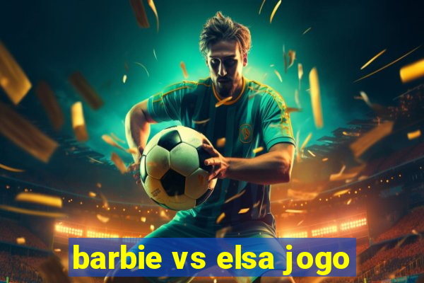 barbie vs elsa jogo